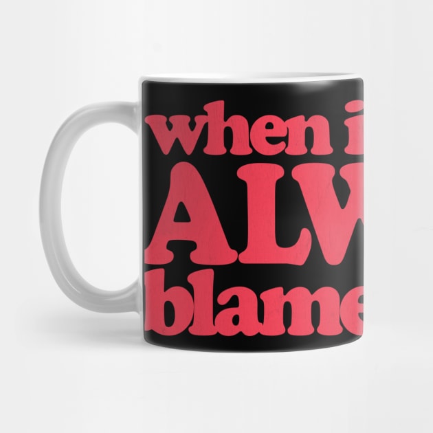 When In Doubt - Always Blame A Man by DankFutura